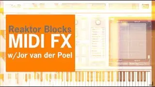 Using Reaktor as a MIDI FX in Logic Pro X | with Jor van der Poel