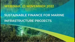 Webinar 2: Sustainable Finance for Marine Infrastructure Projects, 23 November 2022
