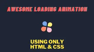 Awesome Loading Animation Using Only HTML & CSS Latest Video Tutorial | Cholun Shiki