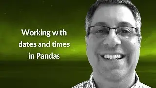 Working with dates and times in Pandas | Reuven M Lerner | Conf42 Python 2021