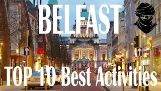 TOP 10 Best Activities In Belfast - UK