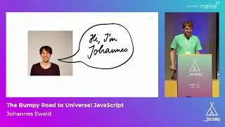 The Bumpy Road to Universal JavaScript by Johannes Ewald · JSCamp Barcelona 2018