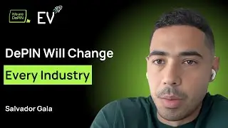 DePIN Could Make Everything Cheaper – Salvador Gala | EV3