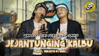 WAHYU F. GIRI FEAT GILGA SAHID - JEJANTUNGING KALBU (Official music video)