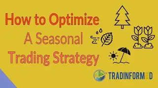 How to Optimize a Seasonal Trading Strategy