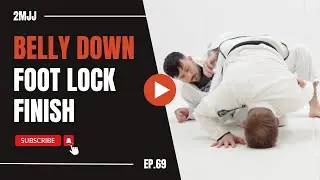 Belly Down Foot Lock Details // 2MJJ Ep.69