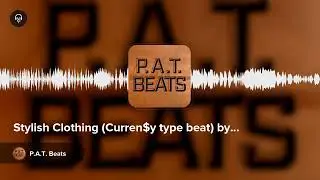 Stylish Clothing (Curren$y type beat) by P.A.T. Beats