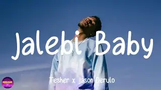 Tesher x Jason Derulo - Jalebi Baby (Lyrics)