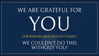 We Are Grateful for You, Our Remarkable Urology Family - Jaime Landman, M.D. - UCI Urology