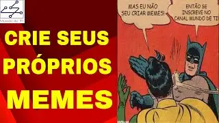 MEMES: Como Criar Memes Fácil e Rápido no Celular ou PC