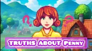 Truths About Penny in Stardew Valley!! 