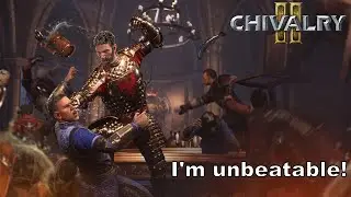 Chivalry 2 but I'm unbeatable!