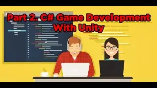 C# Game Development with Unity Part 2