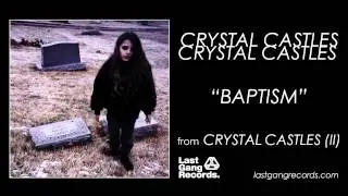Crystal Castles - Baptism