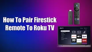 How To Pair Firestick Remote To Roku TV