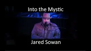 Into the Mystic - Jared Sowan (exclusive)