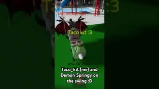 Taco_kit (me) and Demon Springy (@Miss_Oreo38303)on the swing :D