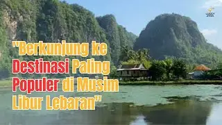 LIBUR LEBARAN TIBA   TEMPAT TEMPAT INI RAMAI DI KUNJUNGI WISATAWAN