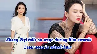 Zhang Ziyi falls on stage during film awards, later seen in wheelchair