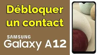 Comment enlever un numéro de la liste noire Samsung A12