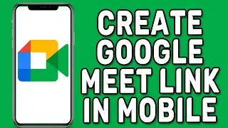 How to Create Google Meet Link in Mobile