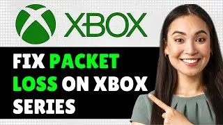 How to Fix Packet Loss on Xbox Series S/X! Fix High Latency & Rubber Banding on Network Connection