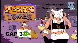 Duelo de vaqueros y El Tercer piso es raro | Pizza Tower | CAP 3 | Gameplay español