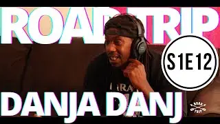 ROAD TRIP // Saison 1 // Épisode 12 // DANJA DANJ