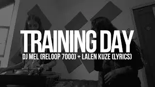 DJ MEL (RELOOP 7000) + LALEN KUZE (LYRICS) #TRAININGDAY