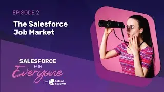 How Hot is the Salesforce Job Market? | SFE Ep 002