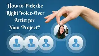 7 Tips to Pick the Right Voice Over Artist for Your Project