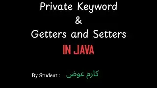 11. Private Keyword  &   GETTERS and SETTERS   in JAVA