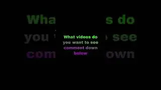 What videos would you like to see comment down below