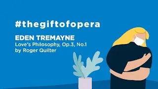 COVID-19 Concert Series - #thegiftofopera - No. 1 - Eden Tremayne - Love's Philosophy