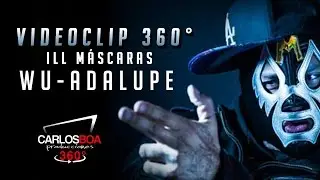 Ill Máscaras - Wu Adalupe (Video 360° Oficial)