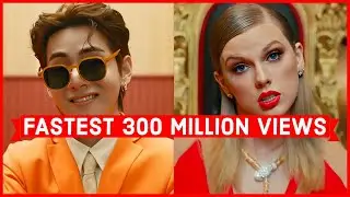 Global Fastest Songs to Reach 300 Million Views on Youtube (fastest 300 million views)
