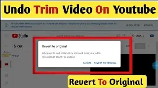 How To Revert/Undo/Recover Trim/Cut Video On Youtube | Revert To Original Trim Video On Youtube 2023