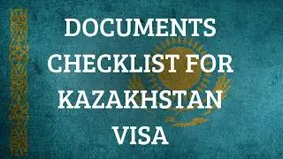 How to apply Kazakhstan Visa | Documents for Kazakhstan Visa