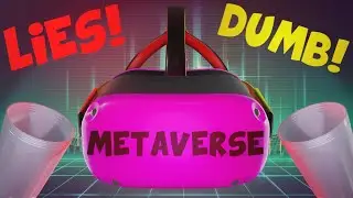 The Metaverse is Stupid and Everything is a Lie