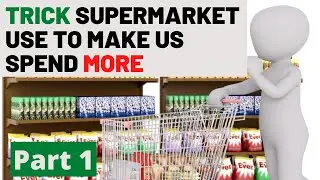 Tricks supermarkets use to make us spend more (Part 1)