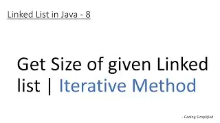 Linked List in Java: 8 (Iterative Method) - Get size of list | Length of Linked List |