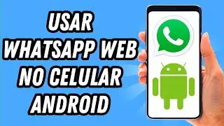 Como usar Whatsapp Web no celular Android (GUIA COMPLETO)