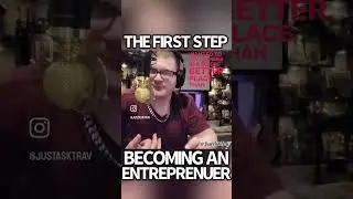The first step to becoming an entrepreneur - Travis Helmka JustAskTrav #shorts #shortsvideo