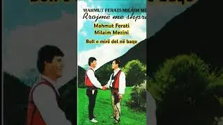 Boll e mirë del në baqe - Mahmut Ferati & Milaim Mezini