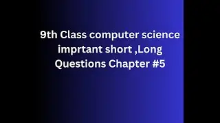 9th class computer science chapter 5 important questions | 9th important questions for exam 2023