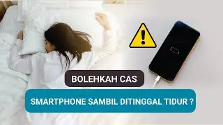 BOLEH TIDAK NGECAS SMARTPHONE SAMBIL DITINGGAL TIDUR ? PEMBAHASAN LENGKAP!