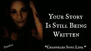 Channeled Song/Message - Your Story Is Still Being Written DM/DF Have Faith! #dm #df #allsigns