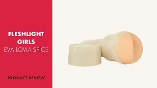 Fleshlight Girls Eva Lovia Spice Review | PABO