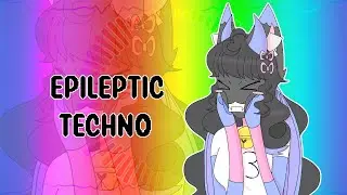 Epileptic techno meme ♡ Remake!