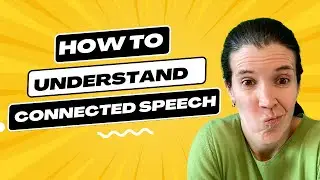 Why you need to understand connected speech